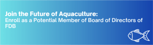 Join the Future of Aquaculture: Enrol as a Potential Member of Board of Directors of FDB